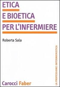 Abbildung von: Etica e bioetica per l'infermiere - La professione infermieristica;Carocci