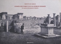 Abbildung von: Pompei nell'obiettivo di Giorgio Sommer. Un album fotografico inedito - Archaia. Storia degli studi;Bibliopolis