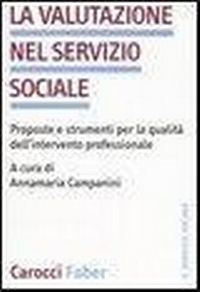 Abbildung von: La valutazione nel servizio sociale. Proposte e strumenti per la qualità dell'intervento professionale - Il servizio sociale;Carocci