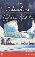 Cover: Il bambino che part&igrave; per il Nord alla ricerca di Babbo Natale - I miniborei;Iperborea