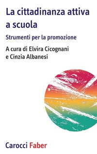 Abbildung von: La cittadinanza attiva a scuola. Strumenti per la promozione - I tascabili;Carocci
