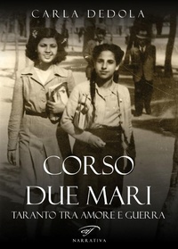 Abbildung von: Corso Due Mari. Taranto tra amore e guerra - Narrativa;Il Foglio Letterario Edizioni