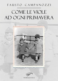 Abbildung von: Come le viole ad ogni primavera - Narrativa;Il Foglio Letterario Edizioni