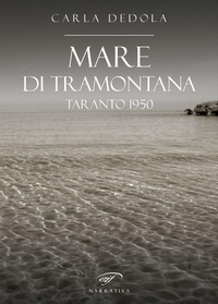 Abbildung von: Mare di tramontana. Taranto 1950 - Narrativa;Il Foglio Letterario Edizioni