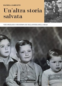 Abbildung von: Un' altra storia salvata. Vite spezzate e vite ritrovate nella bufera della Shoah - I racconti;Belforte Salomone