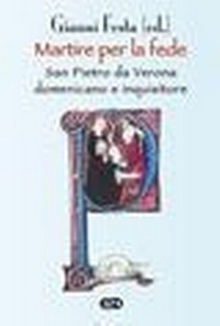 Abbildung von: Martire per la fede. San Pietro da Verona domenicano e inquisitore - Domenicani;ESD-Edizioni Studio Domenicano