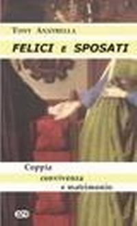 Abbildung von: Felici e sposati. Coppia, convivenza e matrimonio - Segmenti;ESD-Edizioni Studio Domenicano
