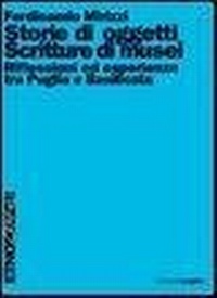 Abbildung von: Storie di oggetti. Scritture di musei. Riflessioni ed esperienze tra Puglia e Basilicata - Etnografie. Testi;Edizioni di Pagina