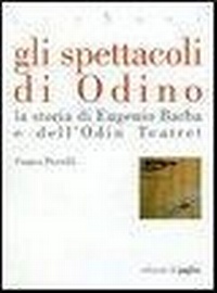 Abbildung von: Gli spettacoli di Odino. La storia di Eugenio Barba e dell'Odin Teatret - Accenti;Edizioni di Pagina