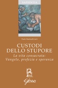 Cover: Custodi dello stupore. La vita consacrata nella Chiesa: Vangelo, profezia, speranza - Sapientia;Glossa