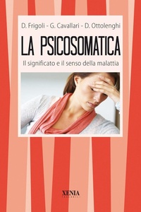 Abbildung von: La psicosomatica. Il significato e il senso della malattia - I tascabili;Xenia
