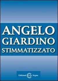 Abbildung von: Angelo Giardino stimmatizzato (1906-1979) - Edizioni Segno