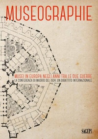 Abbildung von: Museographie. Musei in Europa negli anni tra le due guerre. La conferenza di Madrid del 1934. Atti del Convegno. Ediz. inglese, francese, spagnola e italiana - Atti convegni;SAGEP