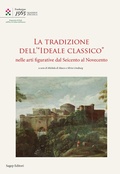Cover: La tradizione dell'&laquo;Ideale Classico&raquo; nelle arti figurative dal seicento al Novecento - Quaderni di ricerca;SAGEP