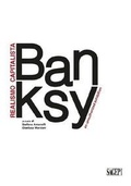 Cover: Banksy. Realismo capitalista. An unauthorized exhibition. Ediz. italiana e inglese - SAGEP