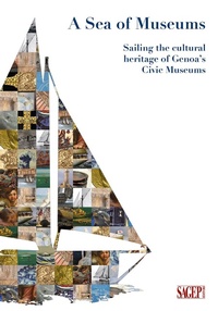 Abbildung von: A sea of museums. Sailing the cultural heritage of Genoa's civic museums - Collana di educazione e mediazione del patrimonio culturale dei musei civici di Genova;SAGEP