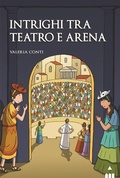 Cover: Intrighi tra teatro e arena - All'ombra del Colosseo;Lapis