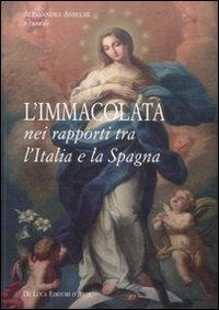 Abbildung von: L' Immacolata nei rapporti tra l'Italia e la Spagna - De Luca Editori d'Arte
