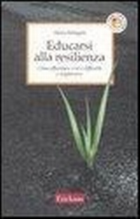 Abbildung von: Educarsi alla resilienza. Come affrontare crisi e difficoltà e migliorarsi - Capire con il cuore;Erickson
