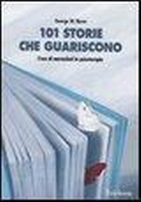 Abbildung von: 101 storie che guariscono. L'uso di narrazioni in psicoterapia - Psicologia;Erickson