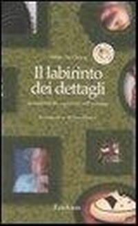 Abbildung von: Il labirinto dei dettagli. Iperselettività cognitiva nell'autismo - Capire con il cuore;Erickson