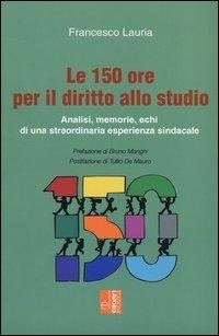 Abbildung von: Le 150 ore per il diritto allo studio. Analisi, memorie, echi di una straordinaria esperienza sindacale - Edizioni Lavoro