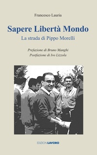 Abbildung von: Sapere libertà mondo. La strada di Pippo Morelli - Testimoni;Edizioni Lavoro