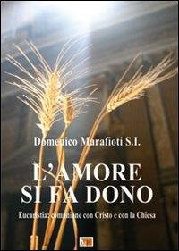 Abbildung von: L' amore si fa dono. Eucaristia: comunione con Cristo e con la Chiesa - Catechesi;Apostolato della Preghiera