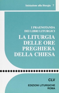 Abbildung von: La liturgia delle ore preghiera della Chiesa. I praenotanda dei libri liturgici - Sussidi liturgico-pastorali;CLV