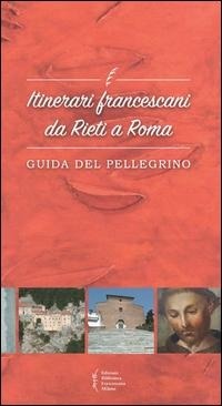 Abbildung von: Itinerari francescani da Rieti a Roma. Guida del pellegrino - Biblioteca di frate Francesco;Biblioteca Francescana