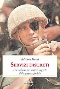 Abbildung von: Servizi discreti. Un italiano nei servizi segreti della guerra fredda - Presente storico;Luni Editrice