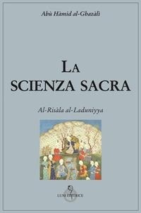 Abbildung von: La scienza sacra. Al-Risàla al-Laduniyya - Tradizioni;Luni Editrice
