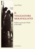 Cover: Il viaggiatore meravigliato. Italiani a spasso per l'Italia (1700-2000) - Il sogno di Gutenberg;Luni Editrice