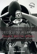 Cover: Decolli su allarme. Fausto Balilla Albani, pilota da caccia della Regia Aeronautica - Aviolibri dossier;IBN