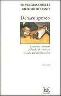 Abbildung von: Denaro sporco. Economie criminali, politiche di contrasto e ruolo dell'informazione - Interventi;Donzelli