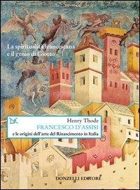 Abbildung von: Francesco d'Assisi e le origini dell'arte del Rinascimento in Italia - Saggi. Arti e lettere;Donzelli