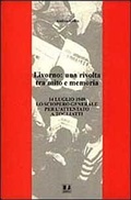 Bild: Livorno: una rivolta tra mito e memoria. 14 luglio 1948 lo sciopero generale per l'attentato a Togliatti - Biblioteca di cultura storica;BFS Edizioni