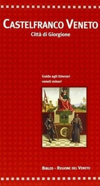 Abbildung von: Castelfranco Veneto. Città di Giorgione - Per itinera parva;Biblos
