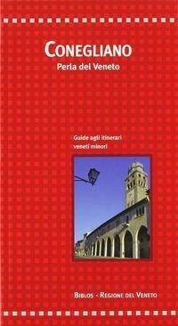 Abbildung von: Conegliano. Perla del Veneto - Per itinera parva;Biblos