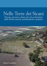 Abbildung von: Nelle terre dei Sicani. Passato, presente e futuro dei siti archeologici della Sicilia centrale: problematiche e proposte - Mesogheia;Lussografica