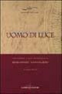 Abbildung von: Uomo di luce. Mistagogia e vita spirituale in Giovanni Vannucci - Un futuro per l'uomo. Testi;Gabrielli Editori
