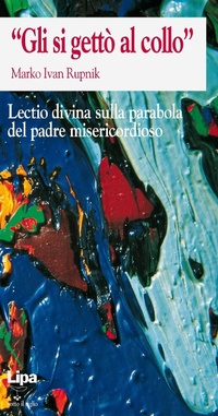 Abbildung von: «Gli si gettò al collo». Lectio divina - Sotto il tiglio;Lipa