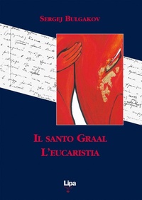 Abbildung von: Il Santo Graal. L'eucaristia - Il mantello di Elia;Lipa