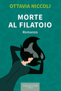Abbildung von: Morte al filatoio - Narrativa;Vallecchi Firenze
