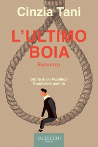Abbildung von: L' ultimo boia. Storia di un pubblico giustiziere pentito - Narrativa;Vallecchi Firenze
