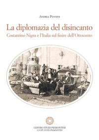 Abbildung von: La diplomazia del disincanto. Costantino Nigra e l'Italia sul finire dell'Ottocento - De Legatis. Studi sulla diplomazia sabauda;Centro Studi Piemontesi