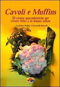 Abbildung von: Cavoli e muffins. 70 ricette macrobiotiche per vivere felici e in buona salute - Verdechiaro