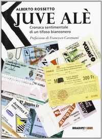 Abbildung von: Juve alè. Cronaca sentimentale di un tifoso bianconero - Arcadinoè;Bradipolibri