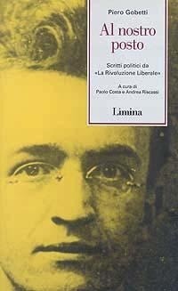 Abbildung von: Al nostro posto. Scritti politici da 'La Rivoluzione Liberale' - Fine millennio;Limina