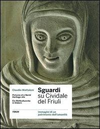 Abbildung von: Sguardi su Cividale del Friuli. Immagini di un patrimonio dell'umanità. Ediz. italiana, inglese e tedesca - Forum Edizioni